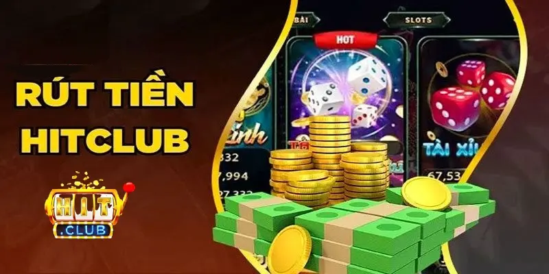 Bạn cần hiểu rõ quy trình rút tiền tại HITCLUB 